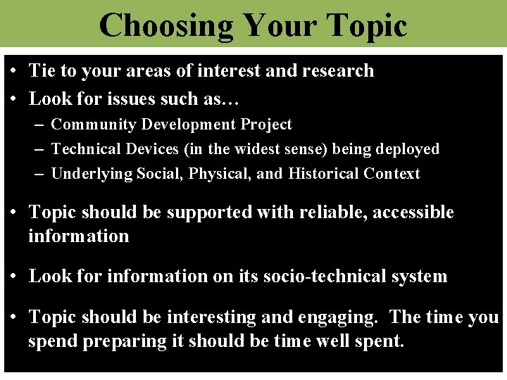 Choosing Your Topic • Tie to your areas of interest and research • Look