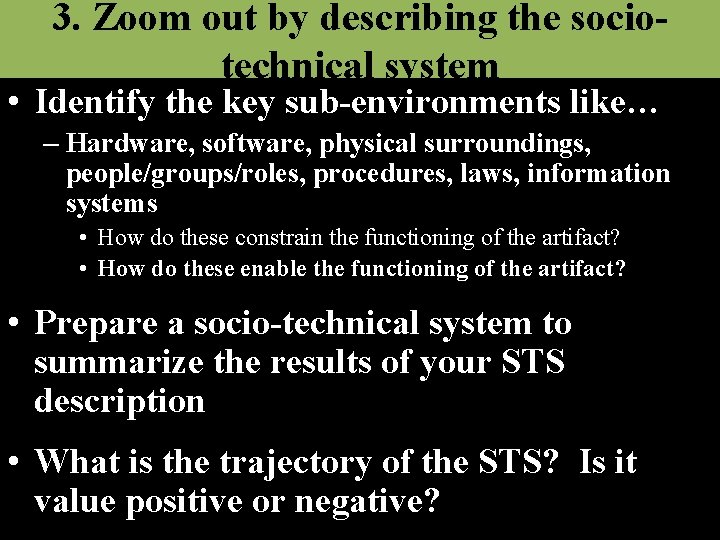 3. Zoom out by describing the sociotechnical system • Identify the key sub-environments like…