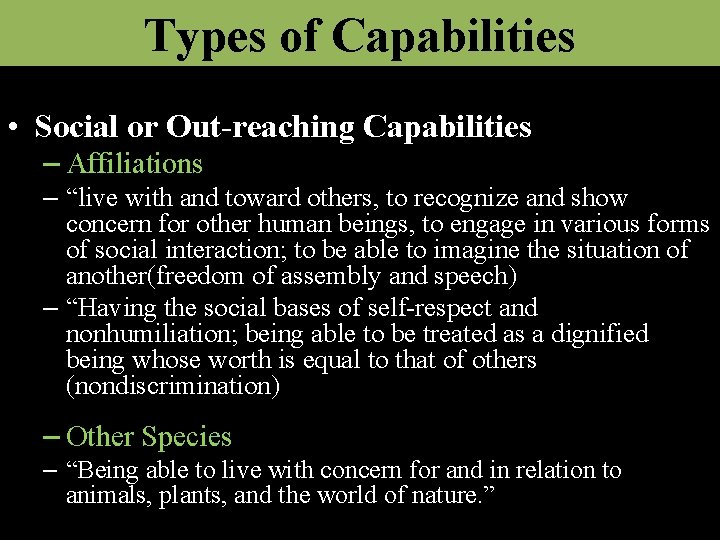 Types of Capabilities • Social or Out-reaching Capabilities – Affiliations – “live with and