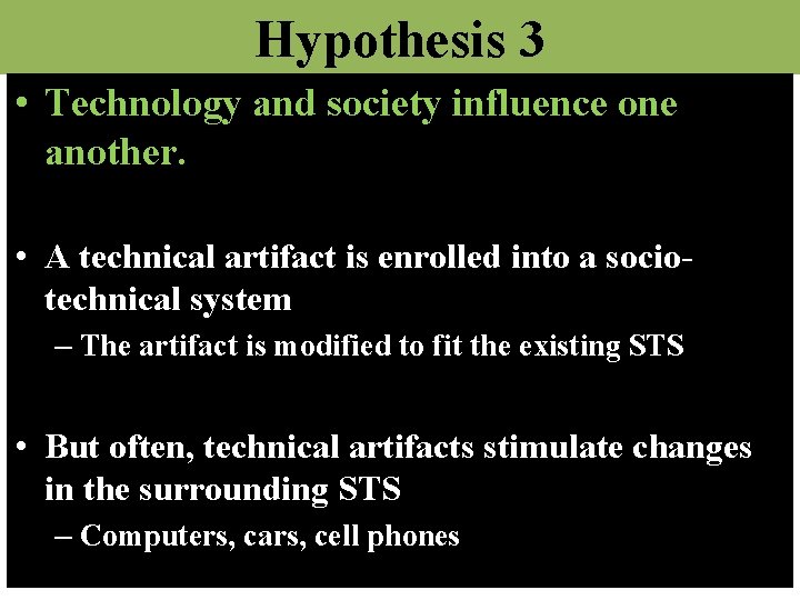 Hypothesis 3 • Technology and society influence one another. • A technical artifact is