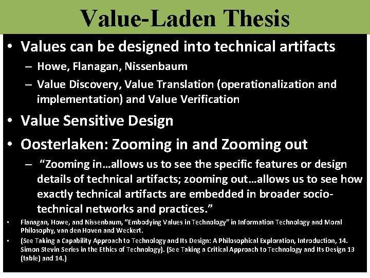 Value-Laden Thesis • Values can be designed into technical artifacts – Howe, Flanagan, Nissenbaum