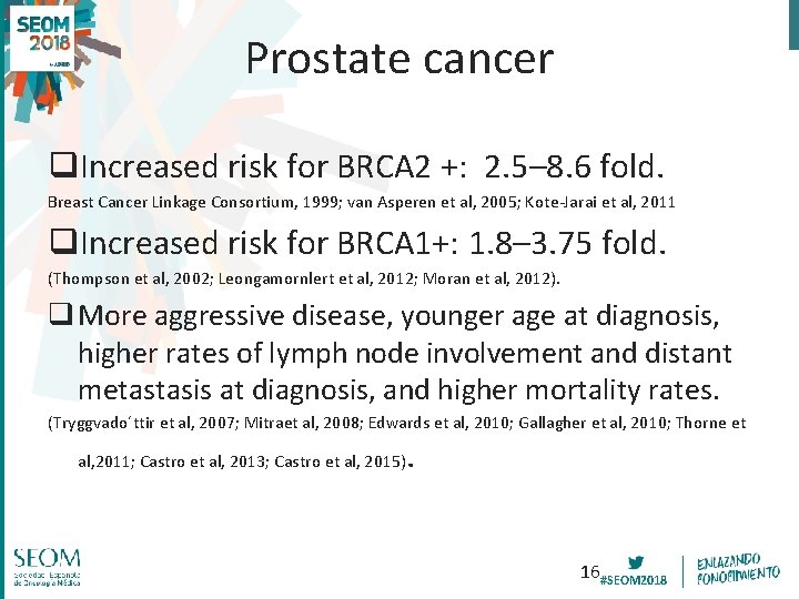 Prostate cancer q. Increased risk for BRCA 2 +: 2. 5– 8. 6 fold.