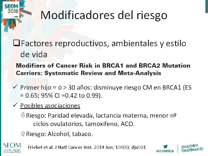 Modificadores del riesgo q. Factores reproductivos, ambientales y estilo de vida ü Primer hijo