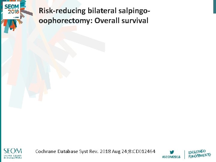 Risk-reducing bilateral salpingooophorectomy: Overall survival Cochrane Database Syst Rev. 2018 Aug 24; 8: CD