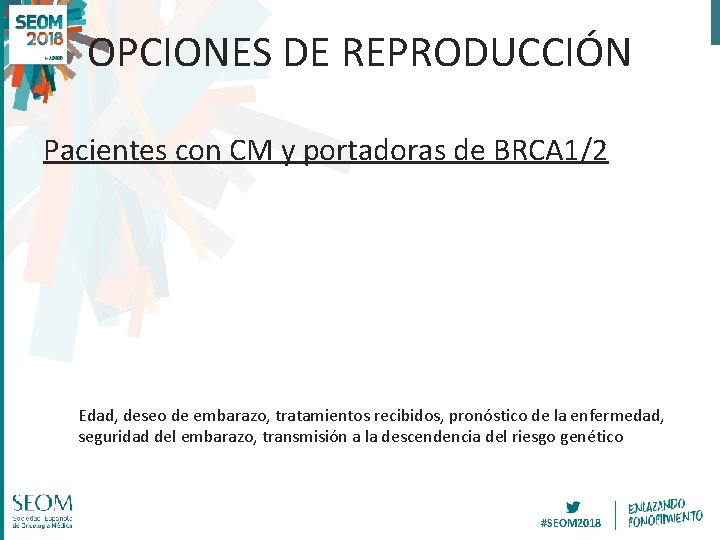 OPCIONES DE REPRODUCCIÓN Pacientes con CM y portadoras de BRCA 1/2 Edad, deseo de
