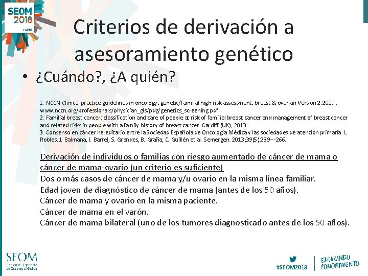 Criterios de derivación a asesoramiento genético • ¿Cuándo? , ¿A quién? 1. NCCN Clinical
