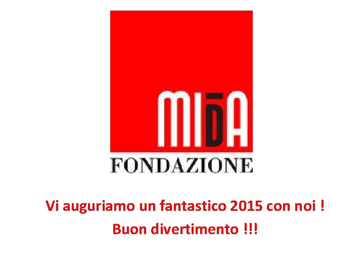 Vi auguriamo un fantastico 2015 con noi ! Buon divertimento !!! 