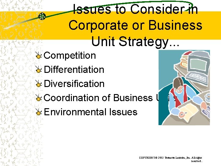 Issues to Consider in Corporate or Business Unit Strategy. . . Competition Differentiation Diversification