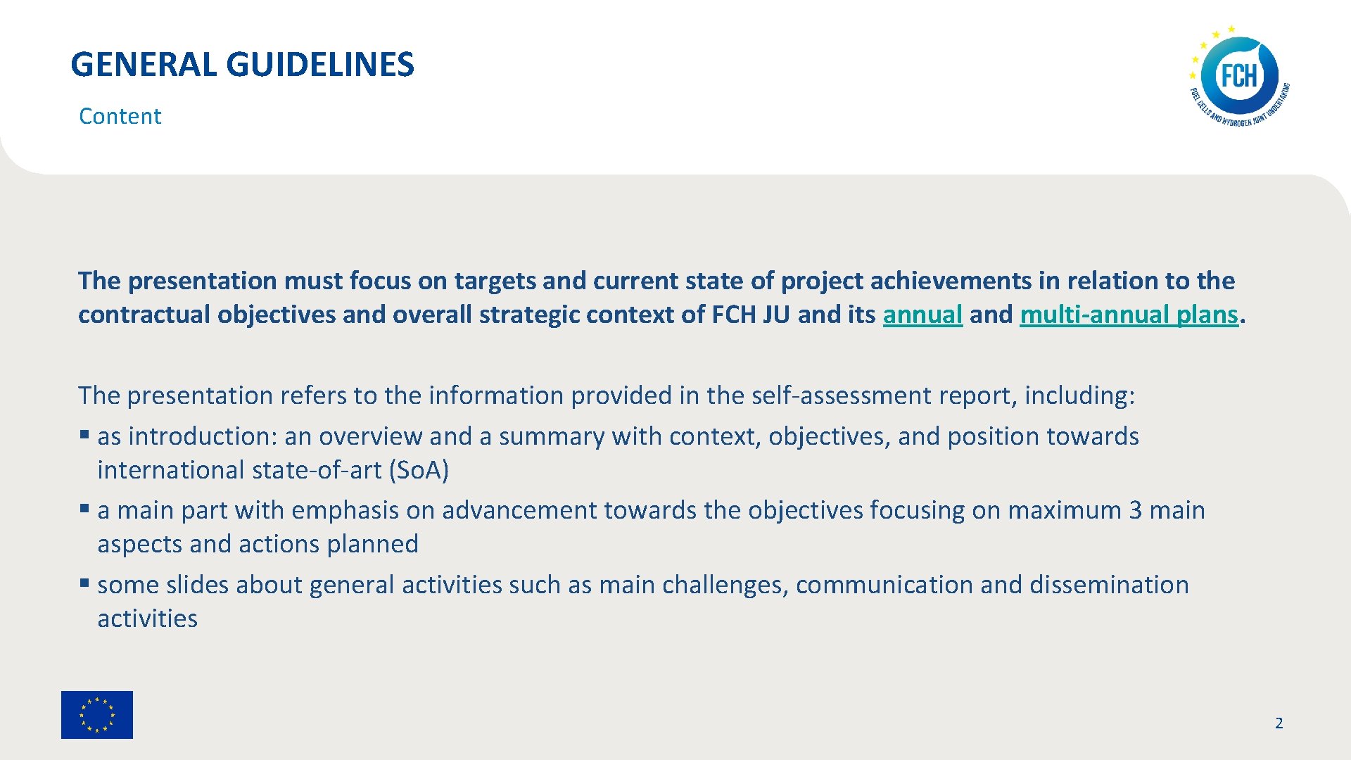 GENERAL GUIDELINES Content The presentation must focus on targets and current state of project