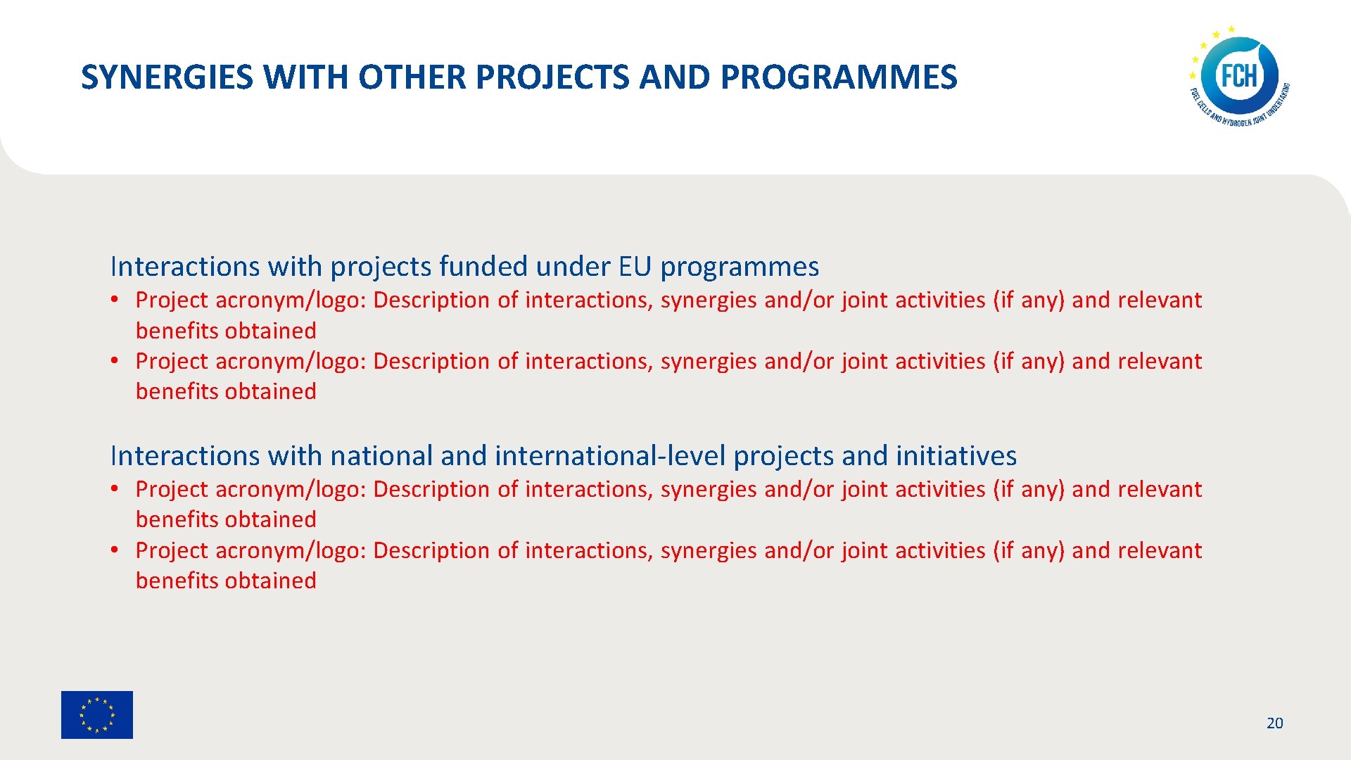 SYNERGIES WITH OTHER PROJECTS AND PROGRAMMES Interactions with projects funded under EU programmes •