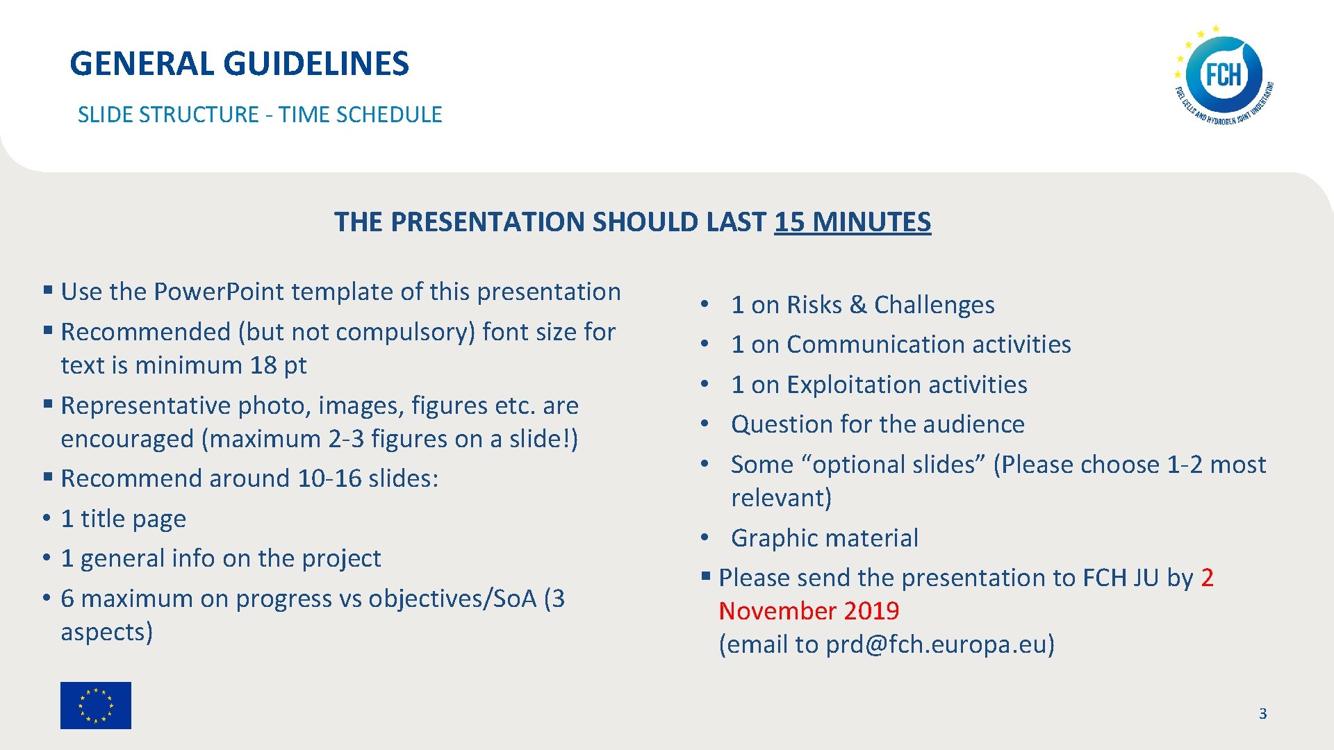 GENERAL GUIDELINES SLIDE STRUCTURE - TIME SCHEDULE THE PRESENTATION SHOULD LAST 15 MINUTES §