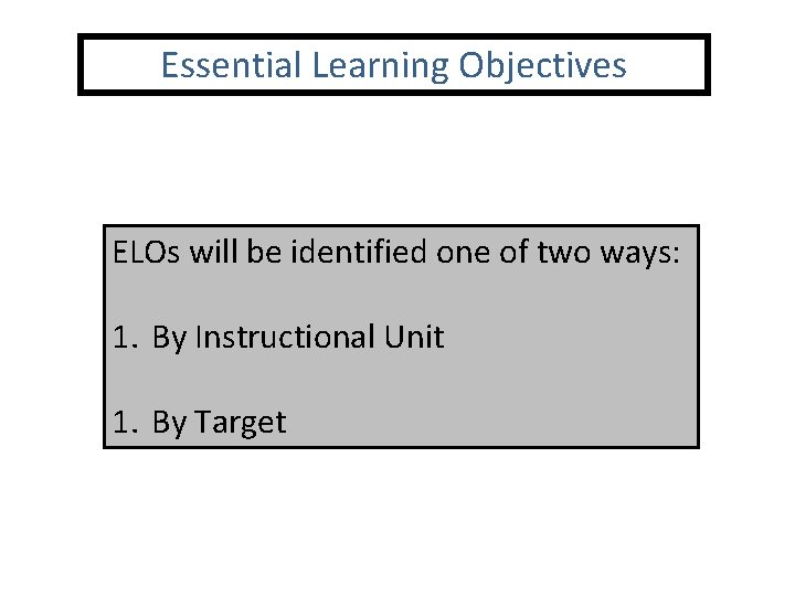 Essential Learning Objectives ELOs will be identified one of two ways: 1. By Instructional