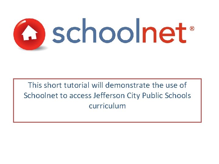 This short tutorial will demonstrate the use of Schoolnet to access Jefferson City Public