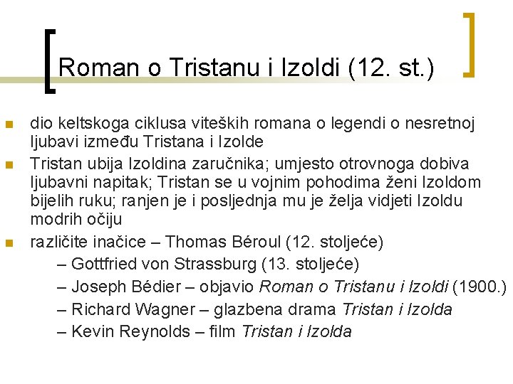 Roman o Tristanu i Izoldi (12. st. ) n n n dio keltskoga ciklusa