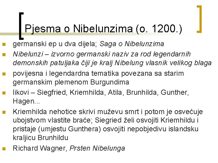 Pjesma o Nibelunzima (o. 1200. ) n n n germanski ep u dva dijela; Pjesma o Nibelunzima (o. 1200. ) n n n germanski ep u dva dijela;