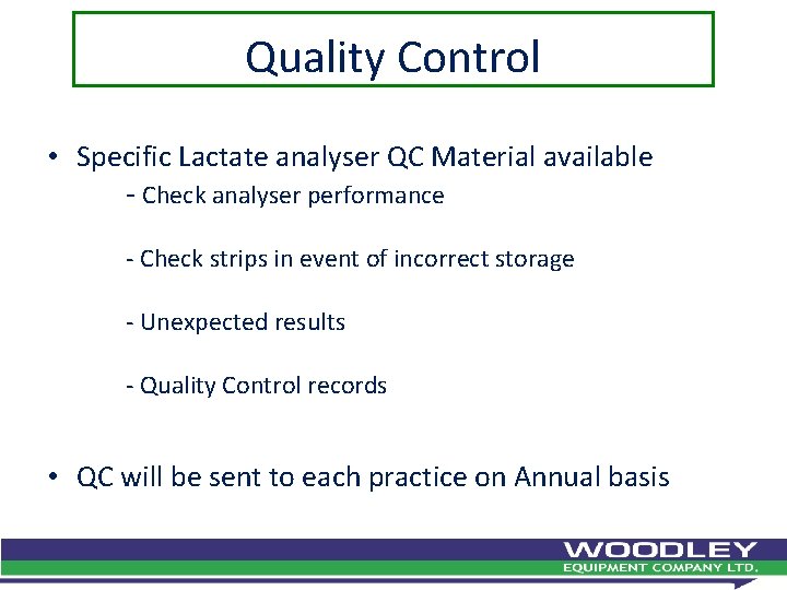 Quality Control • Specific Lactate analyser QC Material available - Check analyser performance -