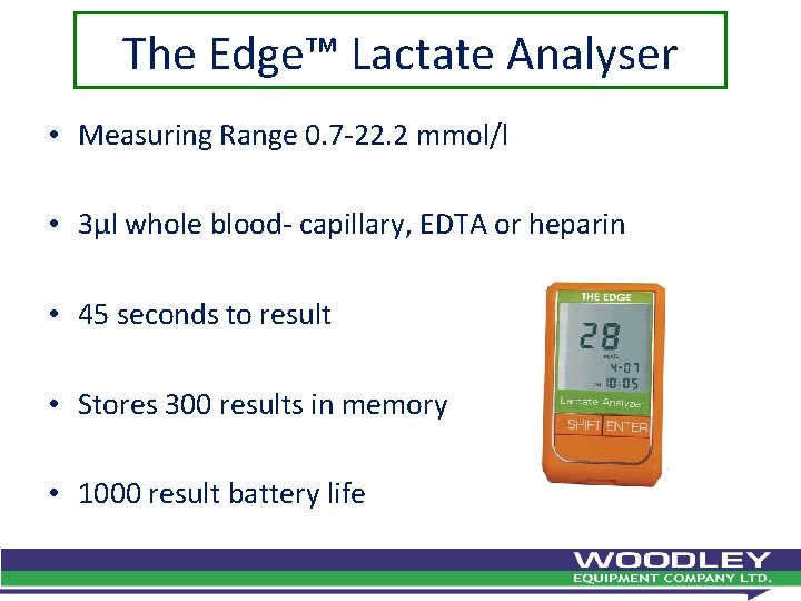 The Edge™ Lactate Analyser • Measuring Range 0. 7 -22. 2 mmol/l • 3µl