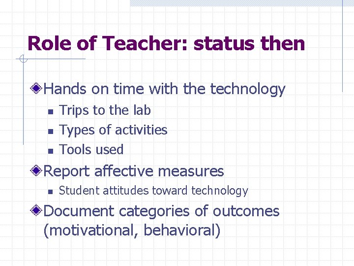 Role of Teacher: status then Hands on time with the technology n n n