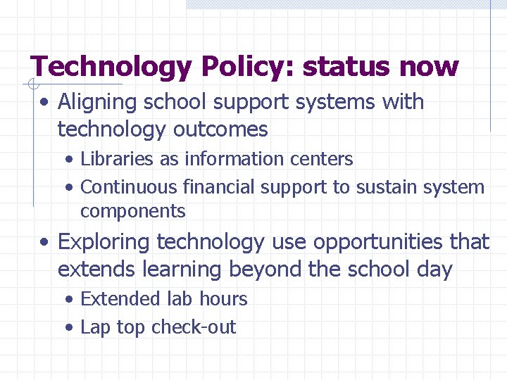 Technology Policy: status now • Aligning school support systems with technology outcomes • Libraries