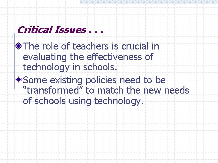 Critical Issues. . . The role of teachers is crucial in evaluating the effectiveness