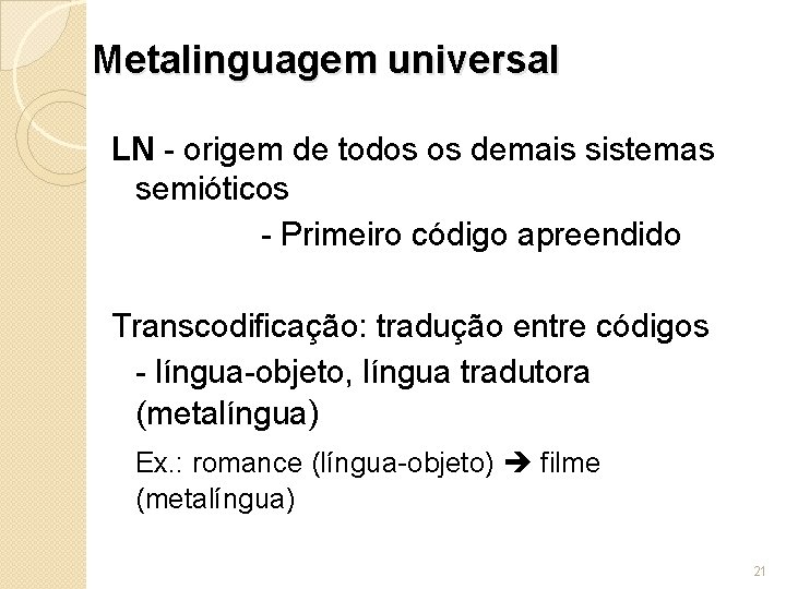 Metalinguagem universal LN - origem de todos os demais sistemas semióticos - Primeiro código