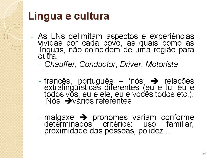 Língua e cultura - As LNs delimitam aspectos e experiências vividas por cada povo,