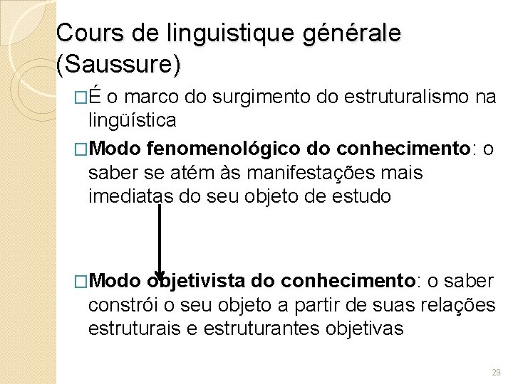 Cours de linguistique générale (Saussure) �É o marco do surgimento do estruturalismo na lingüística