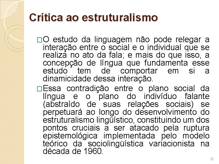 Crítica ao estruturalismo �O estudo da linguagem não pode relegar a interação entre o