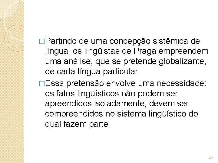 �Partindo de uma concepção sistêmica de língua, os lingüistas de Praga empreendem uma análise, �Partindo de uma concepção sistêmica de língua, os lingüistas de Praga empreendem uma análise,