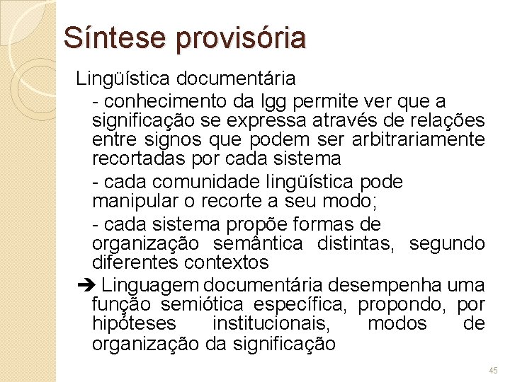 Síntese provisória Lingüística documentária - conhecimento da lgg permite ver que a significação se