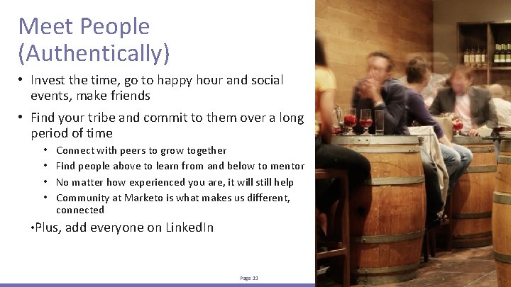 Meet People (Authentically) • Invest the time, go to happy hour and social events,