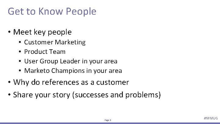 Get to Know People • Meet key people • • Customer Marketing Product Team