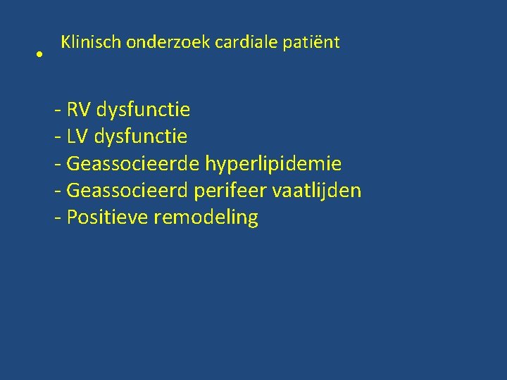  • Klinisch onderzoek cardiale patiënt - RV dysfunctie - LV dysfunctie - Geassocieerde