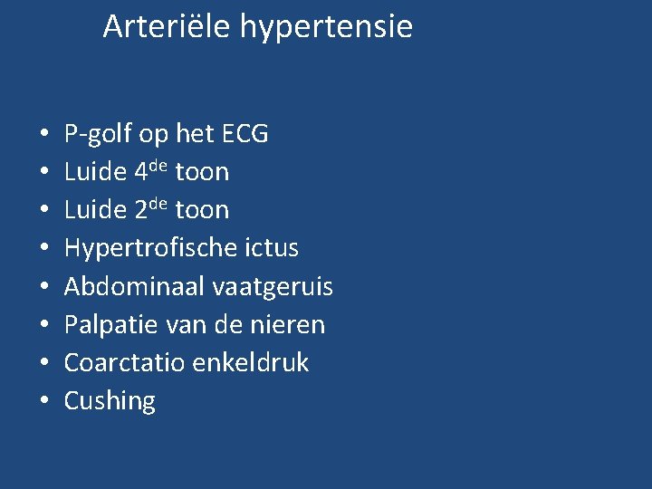 Arteriële hypertensie • • P-golf op het ECG Luide 4 de toon Luide 2