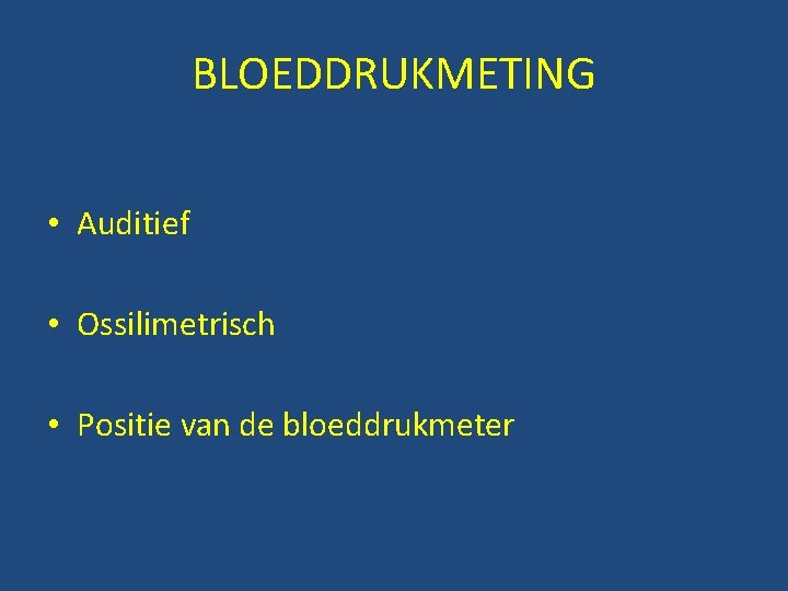 BLOEDDRUKMETING • Auditief • Ossilimetrisch • Positie van de bloeddrukmeter 
