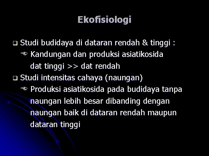 Ekofisiologi Studi budidaya di dataran rendah & tinggi : Kandungan dan produksi asiatikosida dat