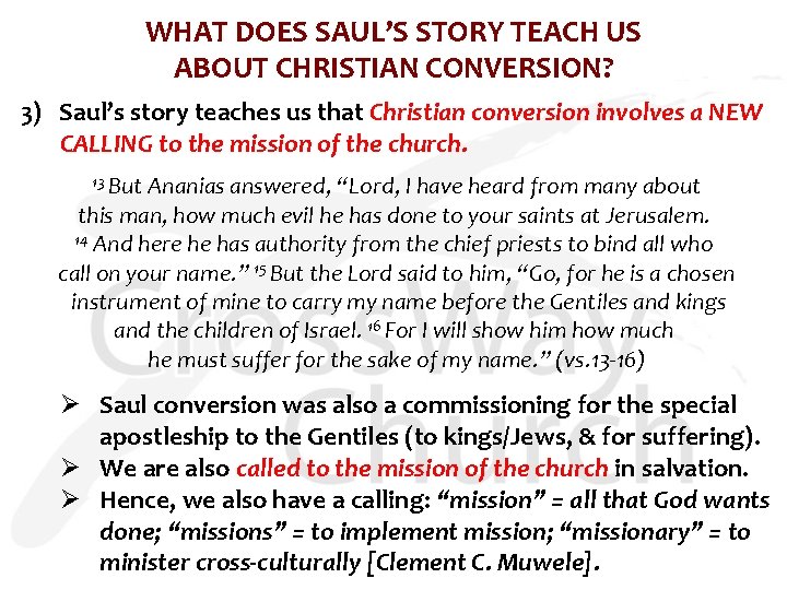 WHAT DOES SAUL’S STORY TEACH US ABOUT CHRISTIAN CONVERSION? 3) Saul’s story teaches us