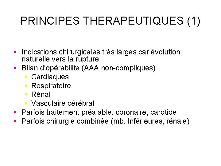 PRINCIPES THERAPEUTIQUES (1) § Indications chirurgicales très larges car évolution naturelle vers la rupture