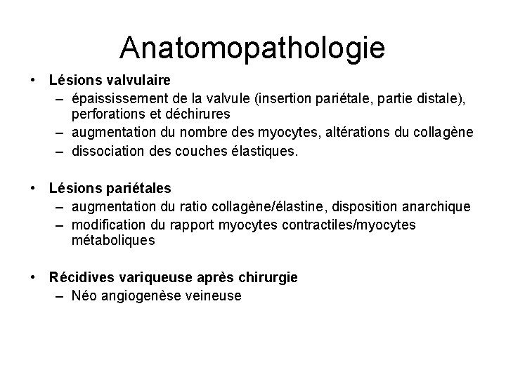 Anatomopathologie • Lésions valvulaire – épaississement de la valvule (insertion pariétale, partie distale), perforations