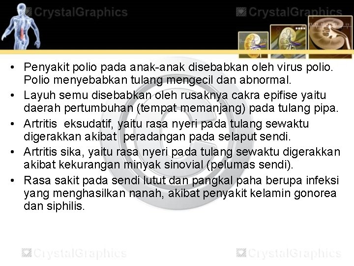  • Penyakit polio pada anak-anak disebabkan oleh virus polio. Polio menyebabkan tulang mengecil