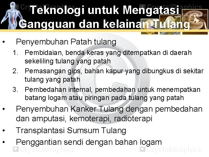 Teknologi untuk Mengatasi Gangguan dan kelainan Tulang • Penyembuhan Patah tulang 1. Pembidaian, benda