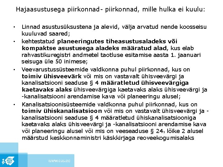 Hajaasustusega piirkonnad- piirkonnad, mille hulka ei kuulu: • • Linnad asustusüksustena ja alevid, välja