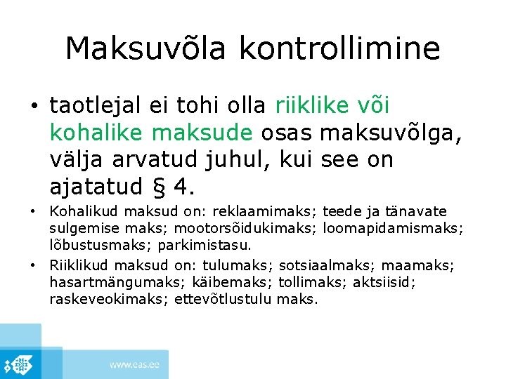 Maksuvõla kontrollimine • taotlejal ei tohi olla riiklike või kohalike maksude osas maksuvõlga, välja