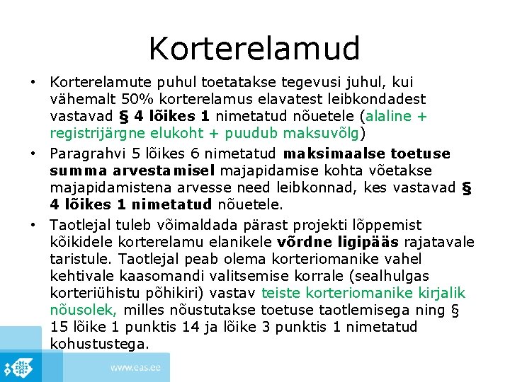 Korterelamud • Korterelamute puhul toetatakse tegevusi juhul, kui vähemalt 50% korterelamus elavatest leibkondadest vastavad