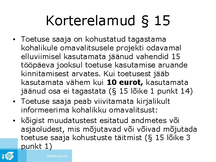 Korterelamud § 15 • Toetuse saaja on kohustatud tagastama kohalikule omavalitsusele projekti odavamal elluviimisel