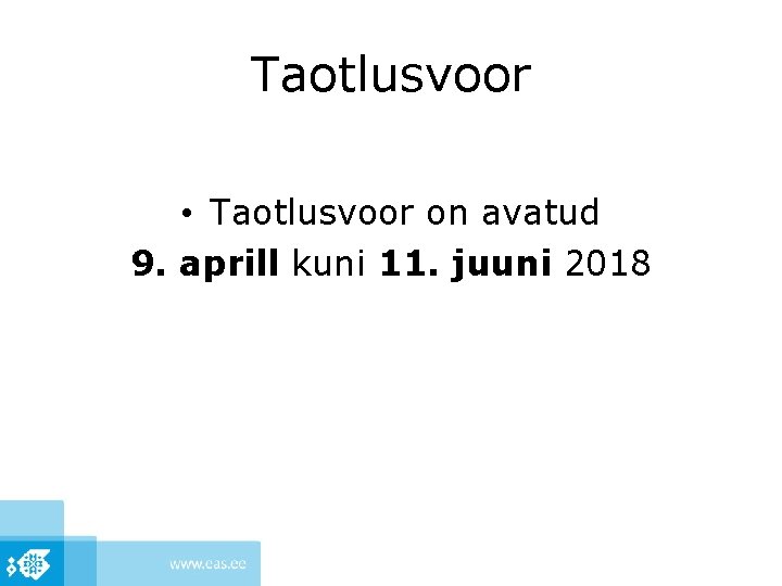 Taotlusvoor • Taotlusvoor on avatud 9. aprill kuni 11. juuni 2018 