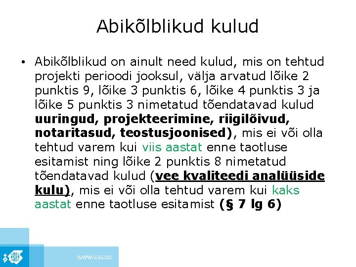 Abikõlblikud kulud • Abikõlblikud on ainult need kulud, mis on tehtud projekti perioodi jooksul,