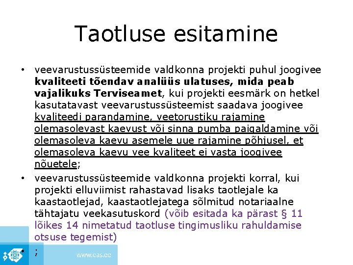 Taotluse esitamine • veevarustussüsteemide valdkonna projekti puhul joogivee kvaliteeti tõendav analüüs ulatuses, mida peab