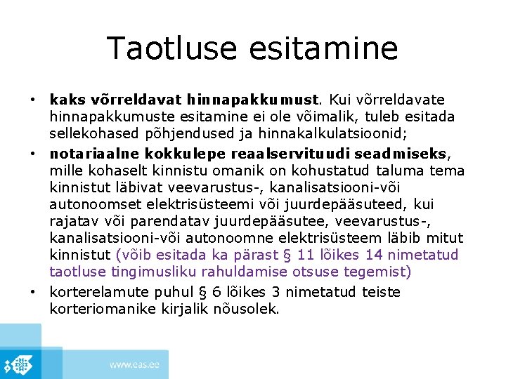 Taotluse esitamine • kaks võrreldavat hinnapakkumust. Kui võrreldavate hinnapakkumuste esitamine ei ole võimalik, tuleb