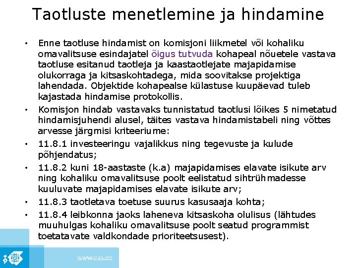 Taotluste menetlemine ja hindamine • • • Enne taotluse hindamist on komisjoni liikmetel või